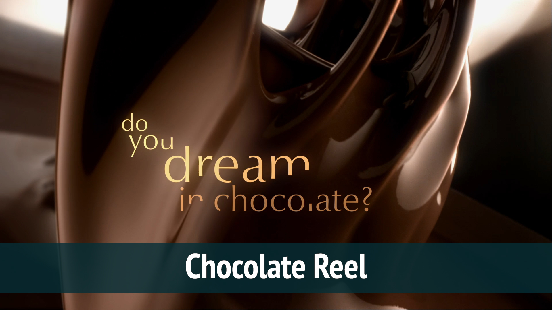 Chocolate Reel